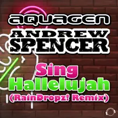 Sing Hallelujah (Raindropz! Remix) [Remixes] - Single by Aquagen & Andrew Spencer album reviews, ratings, credits