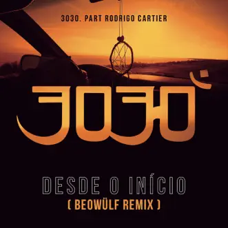 Desde o Início (Beowülf Remix) by 3030, Rodrigo Cartier & Beowülf song reviws