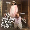 Lỡ Say Bye Là Bye - Single