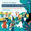 Stream & download Erberk Eryılmaz: Dances of the Yogurt Maker - New Music for String Quartet and Turkish Folk Percussion