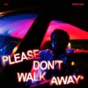 Please Don't Walk Away - Single