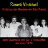 Saravá Vinicius (ao Vivo Em São Paulo 1974) album lyrics, reviews, download