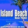 Island Beach Music Playlist: Caribbean Party Restaurant Cafe Hotel album lyrics, reviews, download