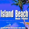 Stream & download Island Beach Music Playlist: Caribbean Party Restaurant Cafe Hotel