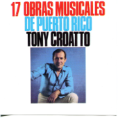 17 Obras Musicales de Puerto Rico - Tony Croatto