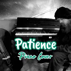 Patience (Piano Cover) - Single by Clint Robinson album reviews, ratings, credits