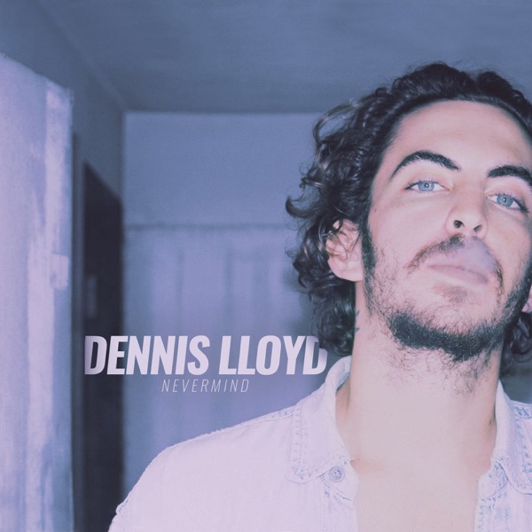 Nevermind - Single - Dennis Lloyd