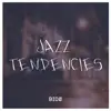 Jazz Tendencies album lyrics, reviews, download