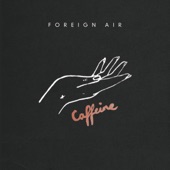 Foreign Air - Caffeine