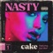 Cake (feat. Karl Wolf) - Nasty lyrics
