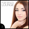 Pure Beauty Lounge 3: 25 Fascinating Lounge & Chillout Tunes