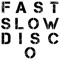 Fast Slow Disco artwork