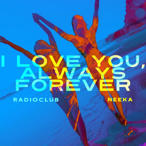 Radioclub, Neeka - I Love You, Always Forever