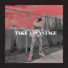 Take Advantage (feat. Aaron Rennel) - Single album lyrics, reviews, download