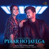 Pyaar Ho Jayega - Single