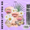 Never Let You Go - Single