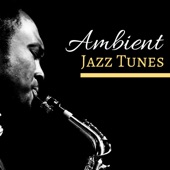 Ambient Jazz Tunes - Best Jazzy Songs Compilations artwork