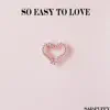 So Easy To Love - Single album lyrics, reviews, download