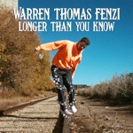 Warren Thomas Fenzi - Longer Than You Know