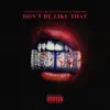 Don't Be Like That (feat. Beau Young Prince & Mod Da God) - Single album lyrics, reviews, download