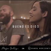 Bueno Es Dios (feat. Banda Horizonte) - Majo Solís