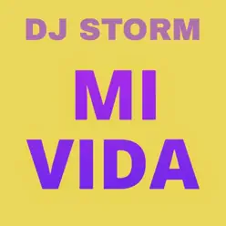 Mi Vida - Single - DJ Storm Mi Vida - Single - DJ Storm