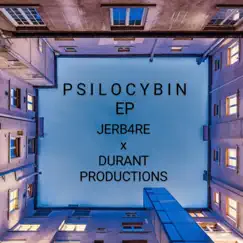 Jerbare x Durant Productions Presents: Psilocybin EP by Jerbare album reviews, ratings, credits