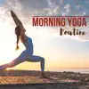 Morning Yoga Routine album lyrics, reviews, download