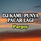 DJ Kamu Punya Pacar Lagi (Pargoy) artwork