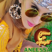 Aneessa - Gonna Be Alright