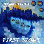Tracer Heights - First Sight