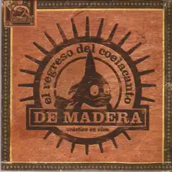 De Madera (En Vivo) - El Regreso del Coelacanto