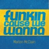 Funkin Cause We Wanna - Single