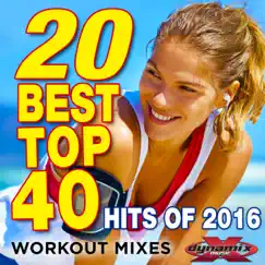20 Best Top 40 Hits of 2016 (Workout Mixes) [Unmixed Songs For Fitness & Exercise] by Various Artists album reviews, ratings, credits