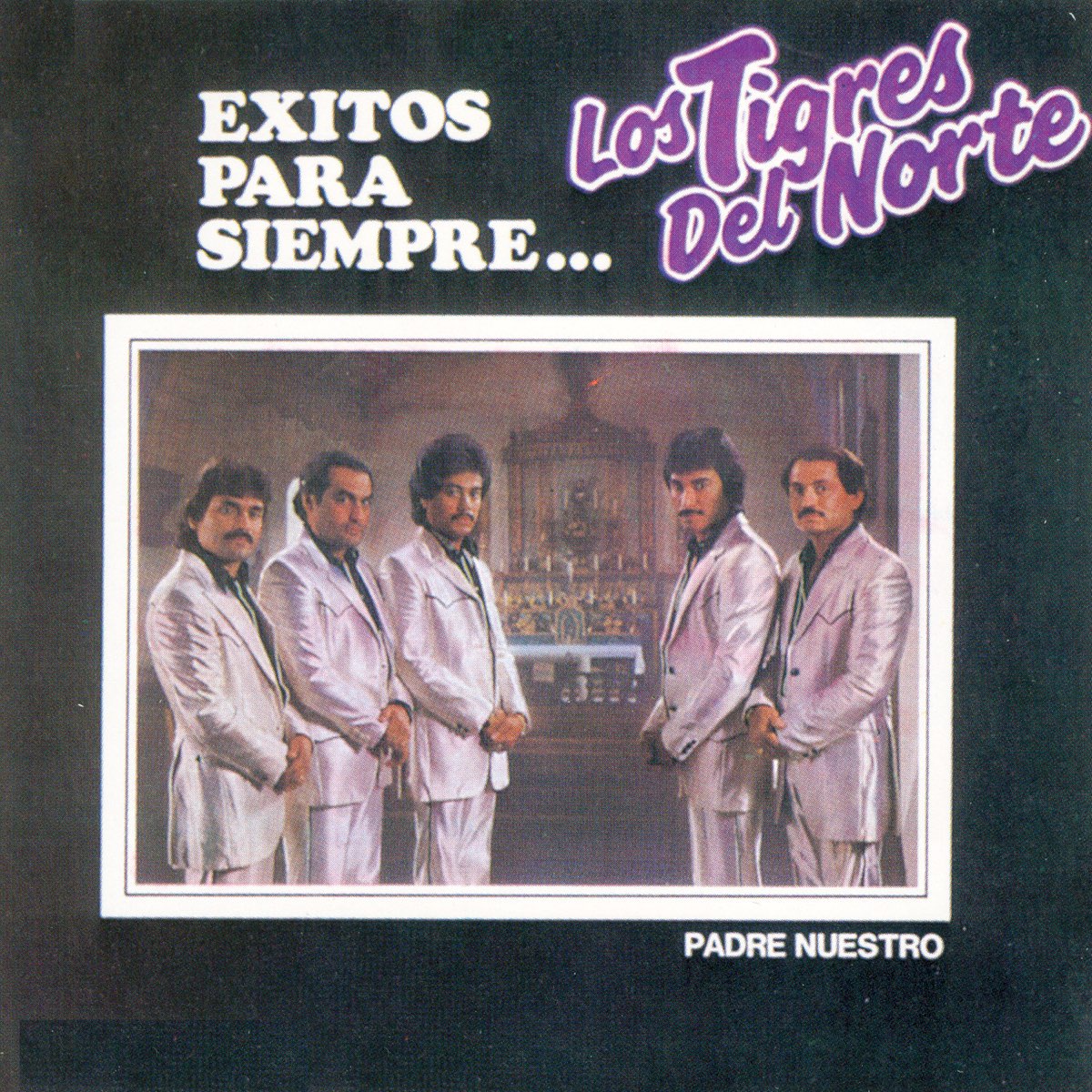 Padre Nuestro Éxitos Para Siempre.. by Los Tigres del Norte on Apple Music