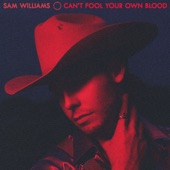 Sam Williams - Can't Fool Your Own Blood