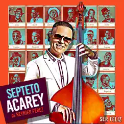 Ser Feliz by Septeto Acarey album reviews, ratings, credits