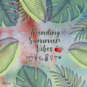 Trending Summer Vibes artwork