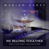 We Belong Together (Mimi's Late Night Valentine's Mix) by Mariah Carey