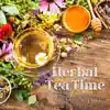 Herbal Tea Time - Healing Scents to Soothe Your Mind and Body album lyrics, reviews, download