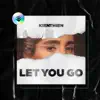 Let You Go - Single album lyrics, reviews, download