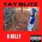 R Kelly - TayBlitz lyrics