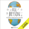 Una breve historia de casi todo (Unabridged) - Bill Bryson