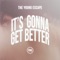 It's Gonna Get Better - The Young Escape lyrics