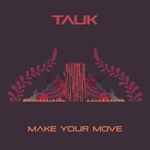 Tauk - Make Your Move