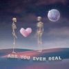 Are You Even Real - EP