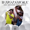 Who I Smoke (feat. Whoppa Wit Da Choppa) - Single, 2021