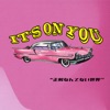 It's On You - Single