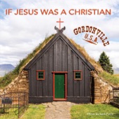 Gordonville, U.S.A. - If Jesus Was a Christian