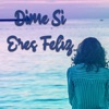 Dime Si Eres Feliz - Single